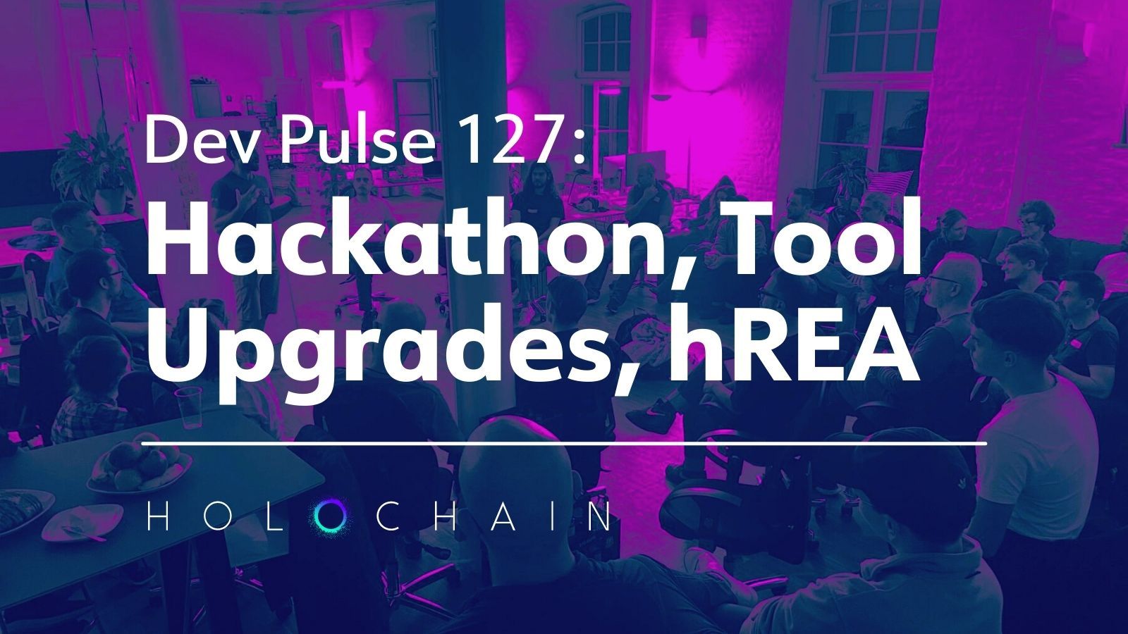 Hackathon, Tool Upgrades, hREA - Holochain Blog